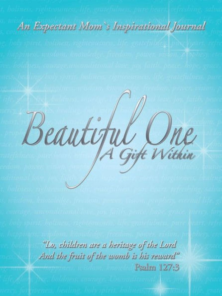 Beautiful One: A Gift Within: An Expectant Mom's Inspirational Journal