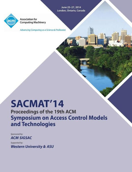 Sacmat 14 19Th Acm Symposium On Access Control Models And Technologies
