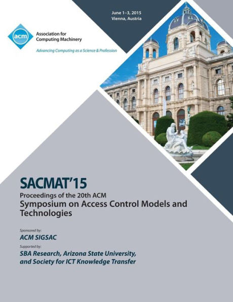 Sacmat 15 20Th Acm Symposium On Access Control Models And Technologies