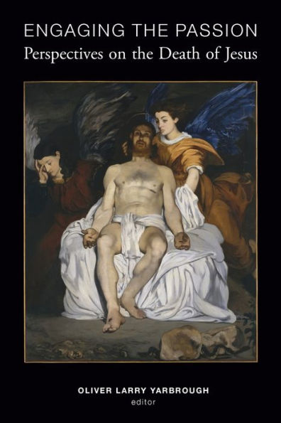 Engaging The Passion: Perspectives On The Death Of Jesus