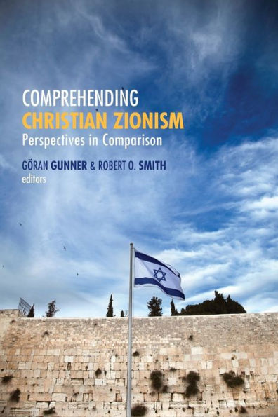 Comprehending Christian Zionism: Perspectives In Comparison