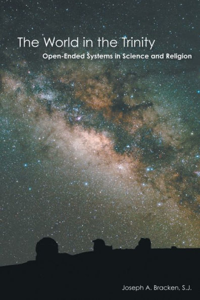 The World In The Trinity: Open-Ended Systems In Science And Religion