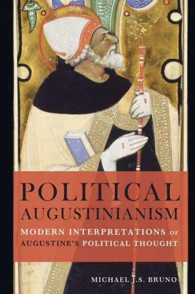 Political Augustinianism: Modern Interpretations Of Augustine's Political Thought