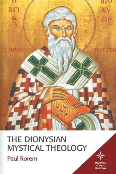 The Dionysian Mystical Theology (Mapping The Tradition)