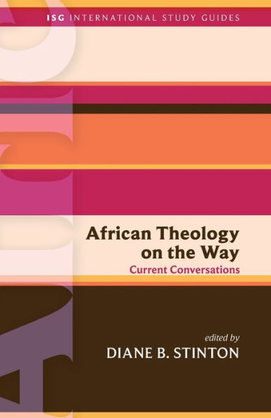 African Theology On The Way: Current Conversations (International Study Guides)