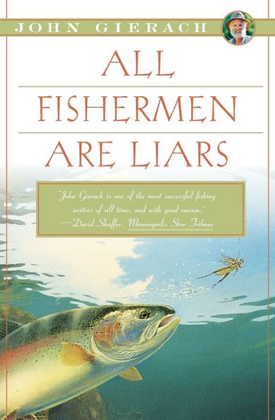 All Fishermen Are Liars (John Gierach's Fly-Fishing Library)