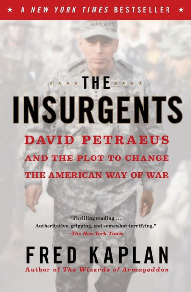 The Insurgents: David Petraeus And The Plot To Change The American Way Of War