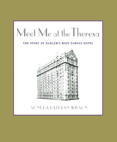 Meet Me At The Theresa: The Story Of Harlem's Most Famous Hotel