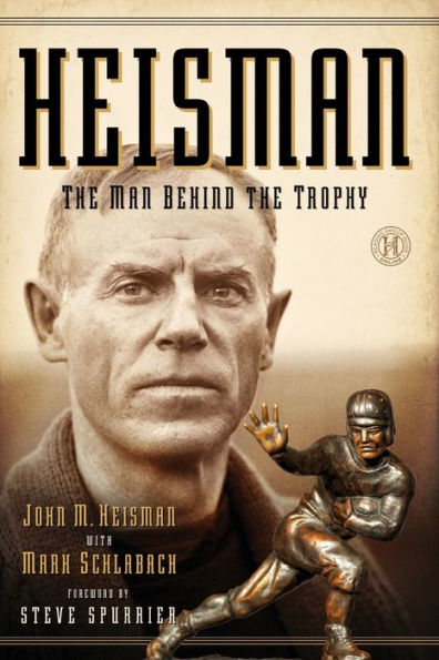 Heisman: The Man Behind The Trophy