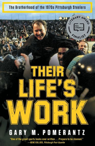 Their Life's Work: The Brotherhood Of The 1970S Pittsburgh Steelers