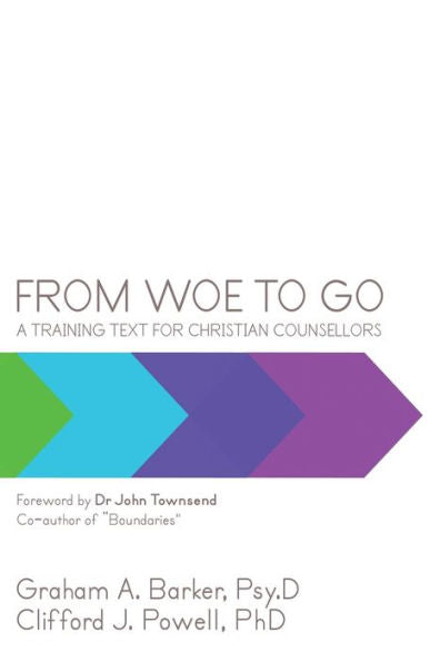 From Woe To Go!: A Training Text For Christian Counsellors