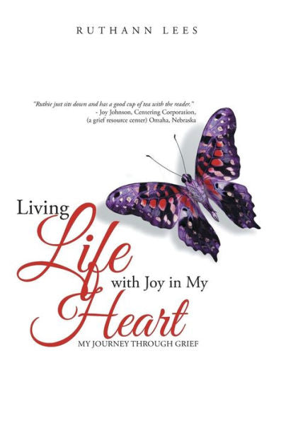 Living Life With Joy In My Heart: My Journey Through Grief