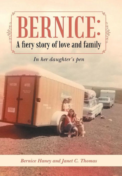 Bernice: A Fiery Story Of Love And Family: In Her Daughter's Pen