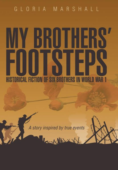 My Brothers' Footsteps: Historical Fiction Of Six Brothers In World War 1