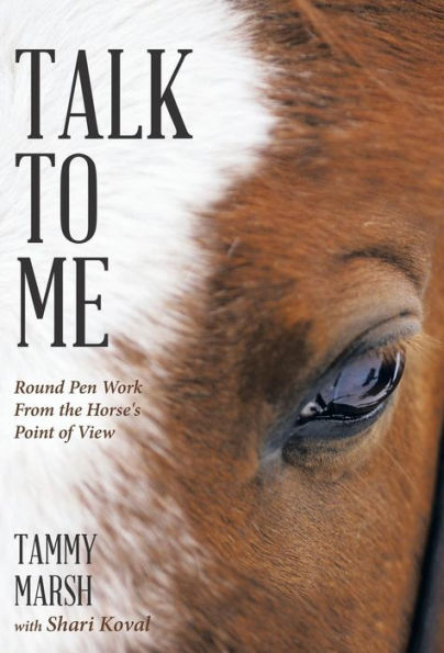 Talk To Me: Round Pen Work From The Horse's Point Of View