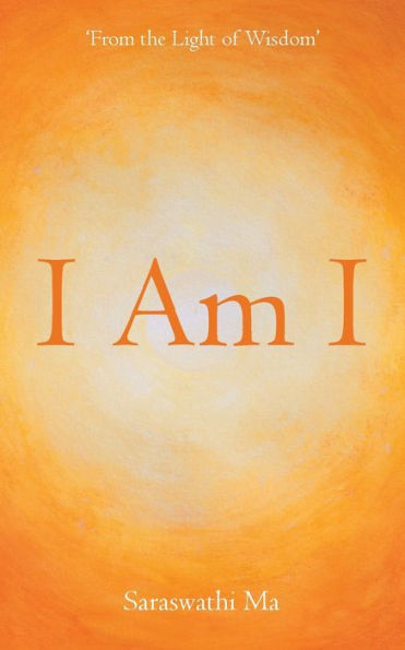 I Am I: From The Light Of Wisdom'