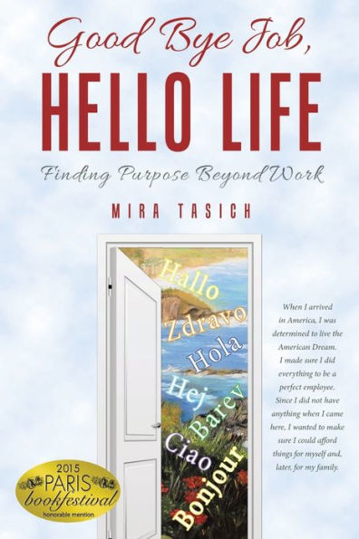 Good Bye Job, Hello Life: Finding Purpose Beyond Work