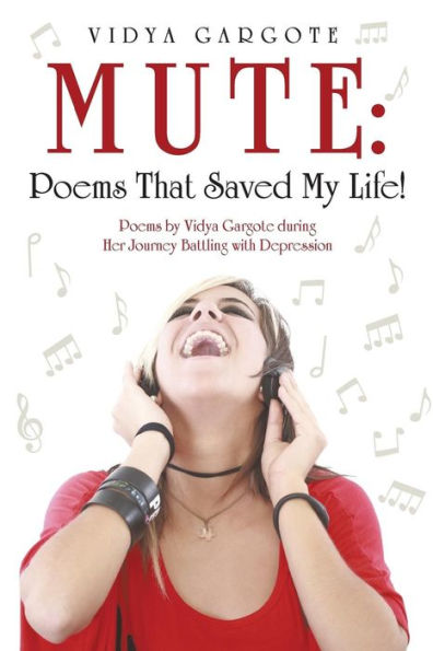 Mute: Poems That Saved My Life!: Poems By Vidya Gargote During Her Journey Battling With Depression