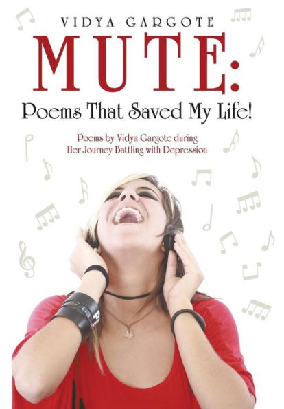 Mute: Poems That Saved My Life!: Poems By Vidya Gargote During Her Journey Battling With Depression