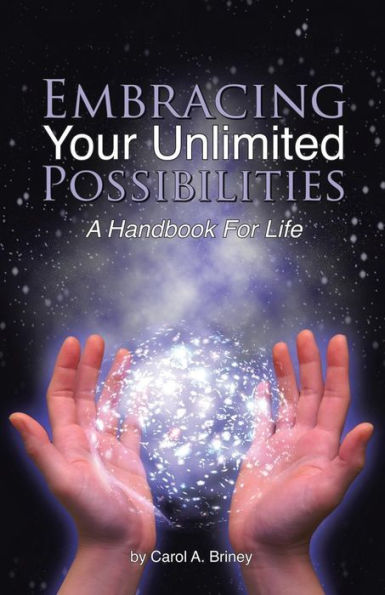 Embracing Your Unlimited Possibilities: A Handbook For Life