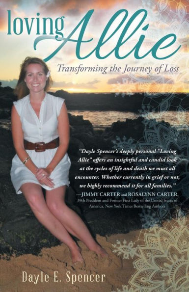 Loving Allie: Transforming The Journey Of Loss