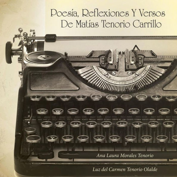 Poesía, Reflexiones Y Versos De Matías Tenorio Carrillo (Spanish Edition)