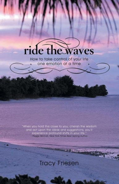 Ride The Waves - Volume Ii: How To Take Control Of Your Life One Emotion At A Time