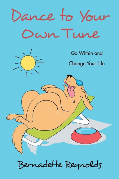 Dance To Your Own Tune: Go Within And Change Your Life