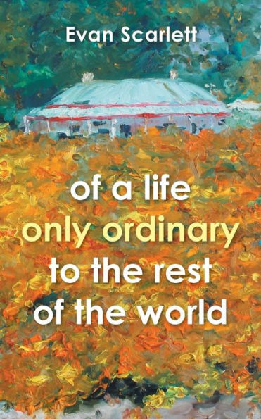 Of A Life Only Ordinary To The Rest Of The World