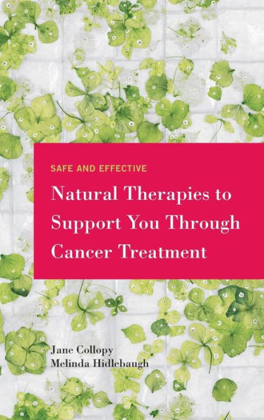 Safe And Effective Natural Therapies To Support You Through Cancer Treatment