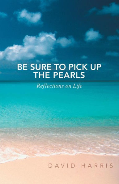 Be Sure To Pick Up The Pearls: Reflections On Life