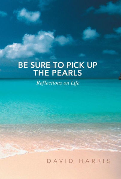 Be Sure To Pick Up The Pearls: Reflections On Life