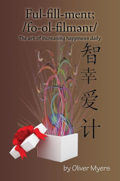 Fulfillment;: The Art Of Increasing Happiness Daily