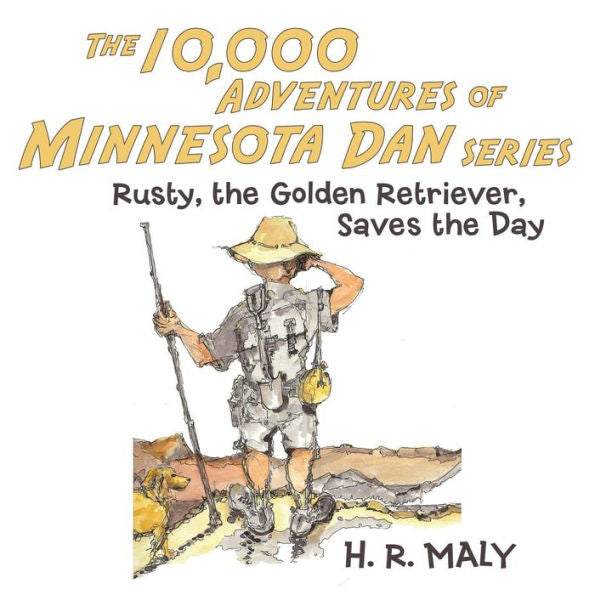 The 10,000 Adventures Of Minnesota Dan: Rusty, The Golden Retriever, Saves The Day