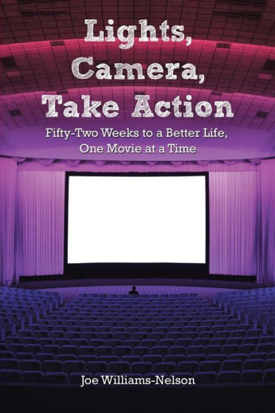 Lights, Camera, Take Action: Fifty-Two Weeks To A Better Life, One Movie At A Time