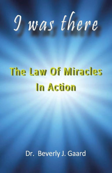 I Was There: The Law Of Miracles In Action
