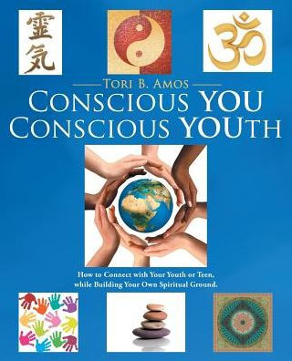 Conscious You Conscious Youth: How To Connect With Your Youth Or Teen, While Building Your Own Spiritual Ground.