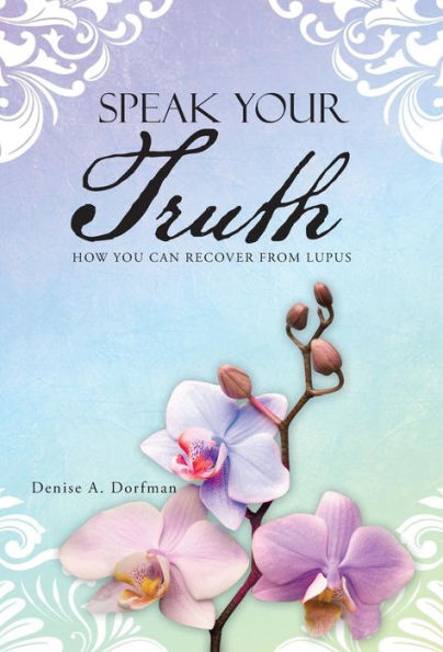 Speak Your Truth: How You Can Recover From Lupus
