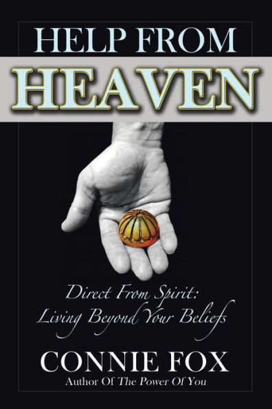Help From Heaven: Direct From Spirit: Living Beyond Your Beliefs
