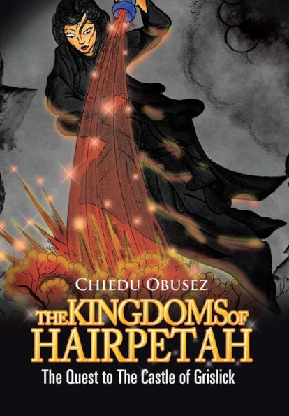 The Kingdoms Of Hairpetah: The Quest To The Castle Of Grislick