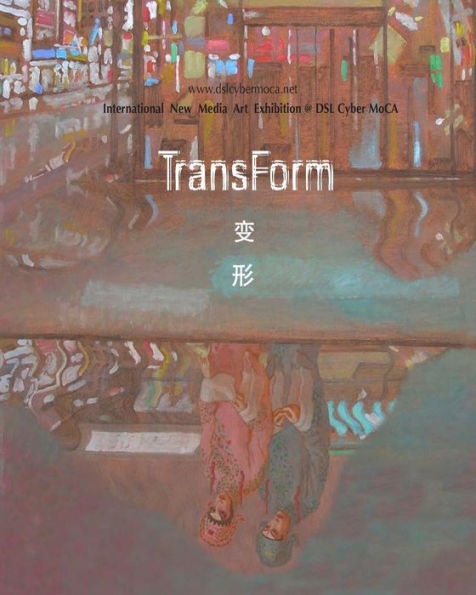 Transform: International New Media Art Exhibition In Cyber Moca
