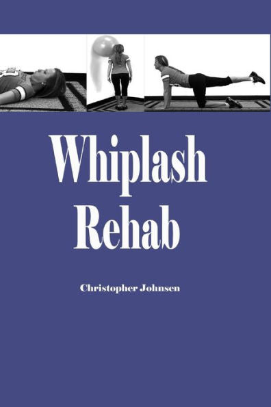 Whiplash Rehab: Management And Treatment Of Auto Injuries