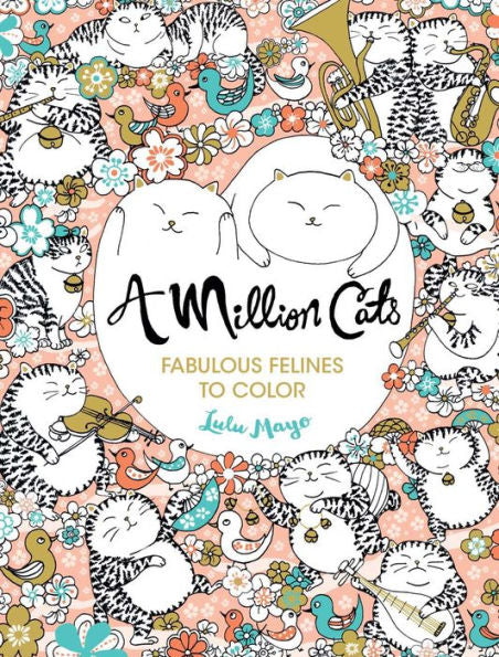 A Million Cats: Fabulous Felines To Color (Volume 1) (A Million Creatures To Color)