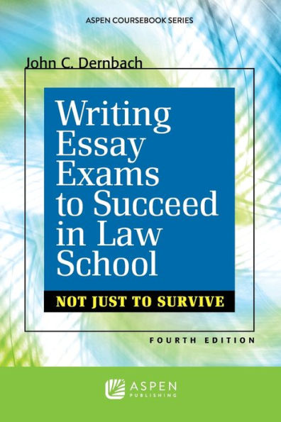Writing Essay Exams To Succeed In Law School: Not Just Survive, Fourth Edition (Academic Success)