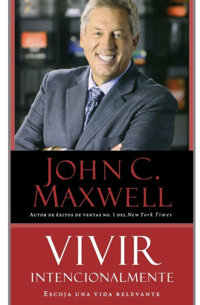 Vivir Intencionalmente: Escoja Una Vida Relevante (Spanish Edition)