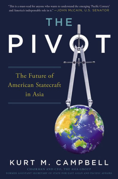 The Pivot: The Future Of American Statecraft In Asia
