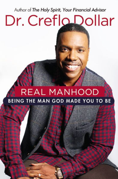 Real Manhood: Being The Man God Made You To Be