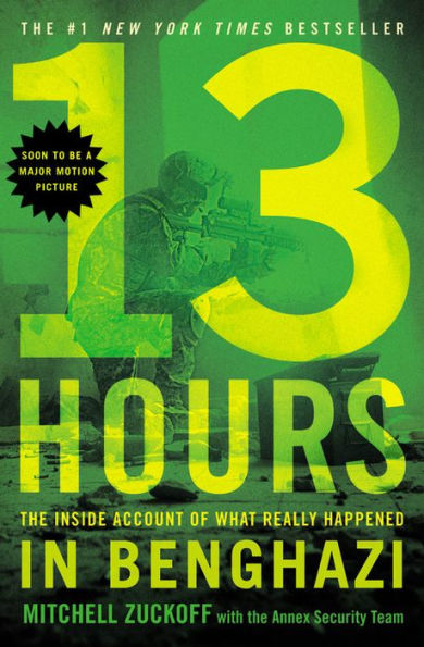 13 Hours: The Inside Account Of What Really Happened In Benghazi