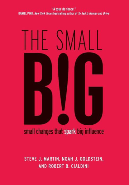 The Small Big: Small Changes That Spark Big Influence