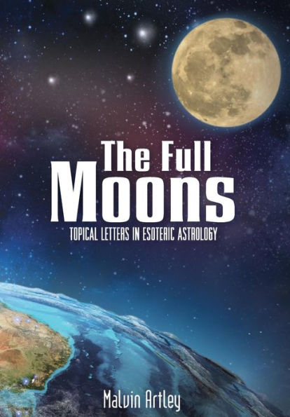 The Full Moons: Topical Letters In Esoteric Astrology